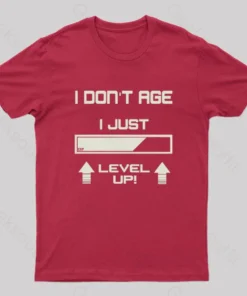 I Don't Age I Just Level Up! T-Shirt