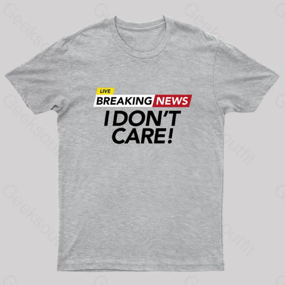 I Dont Care Geek T-Shirt - Image 6
