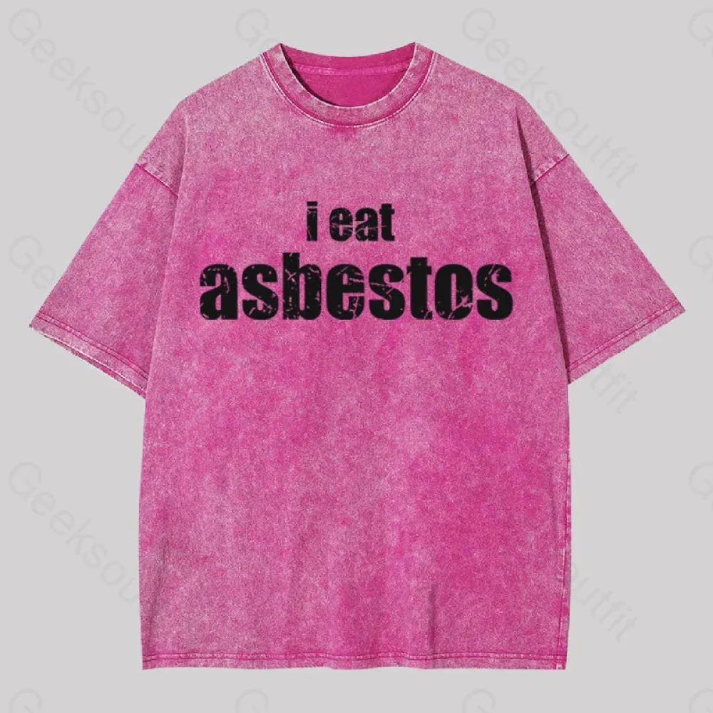 I Eat Asbestos Geek Washed T-shirt - Image 7