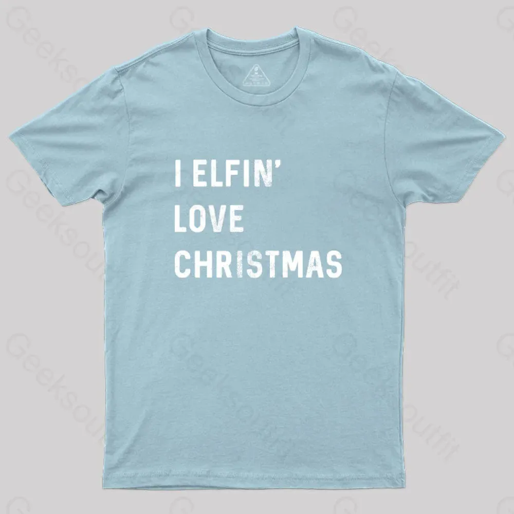 I Elfin Love Christmas T-Shirt - Image 8