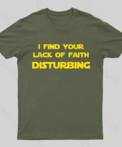 I Find Your Lack of Faith Disturbing Geek T-Shirt