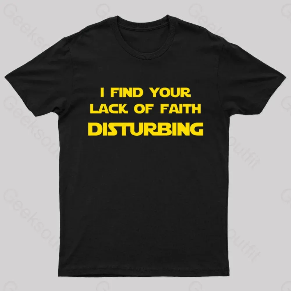 I Find Your Lack of Faith Disturbing Geek T-Shirt - Image 3