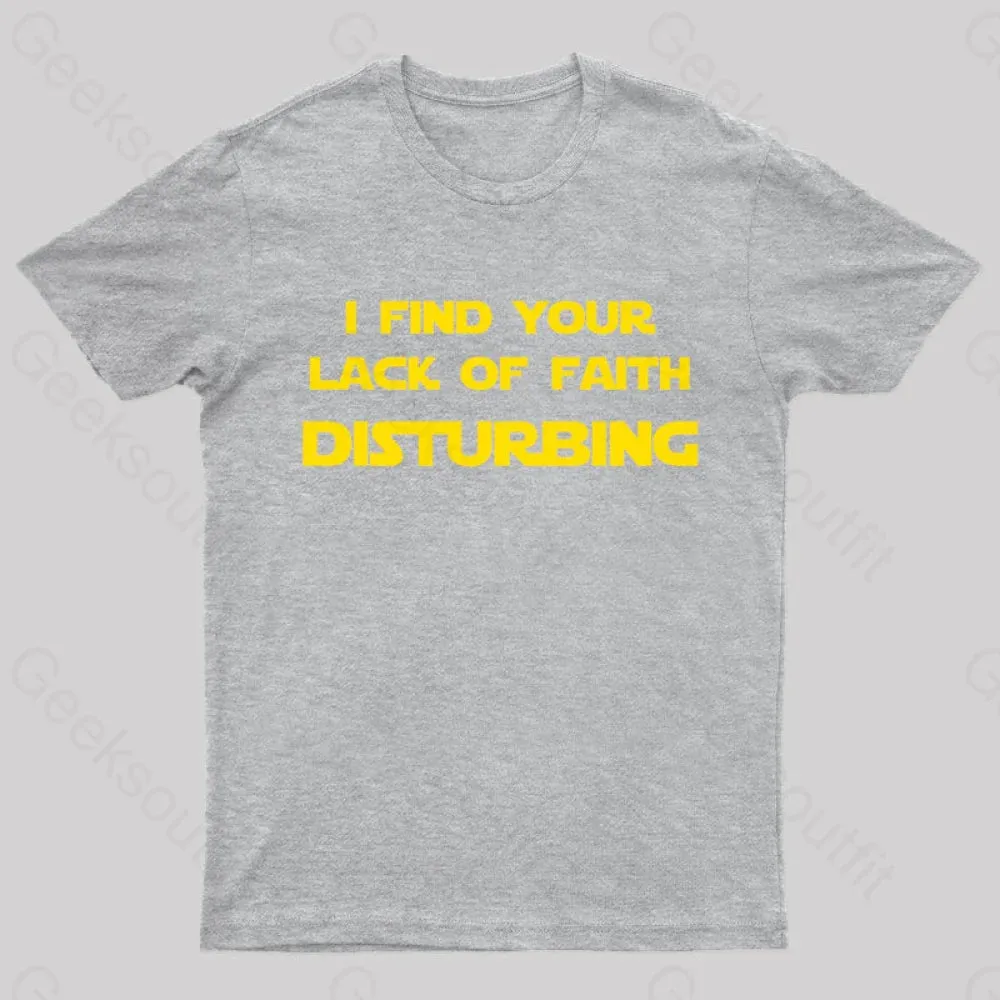 I Find Your Lack of Faith Disturbing Geek T-Shirt - Image 8