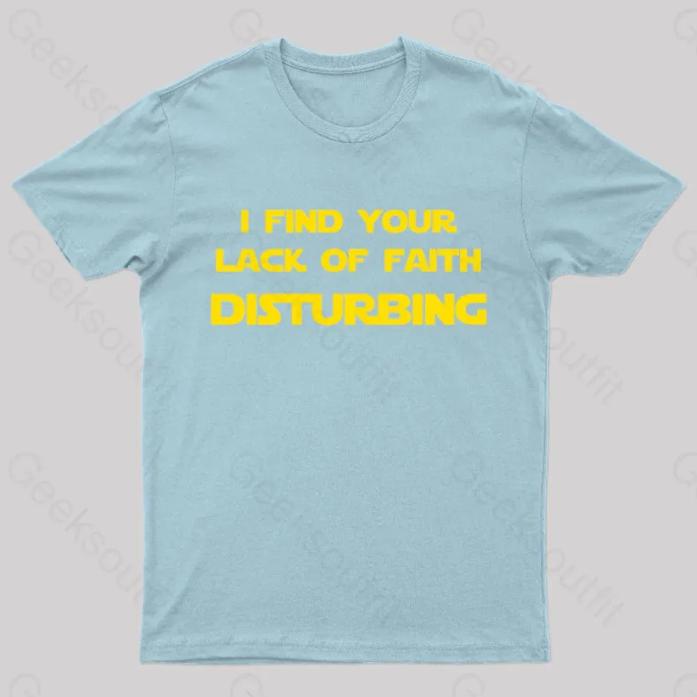 I Find Your Lack of Faith Disturbing Geek T-Shirt - Image 9