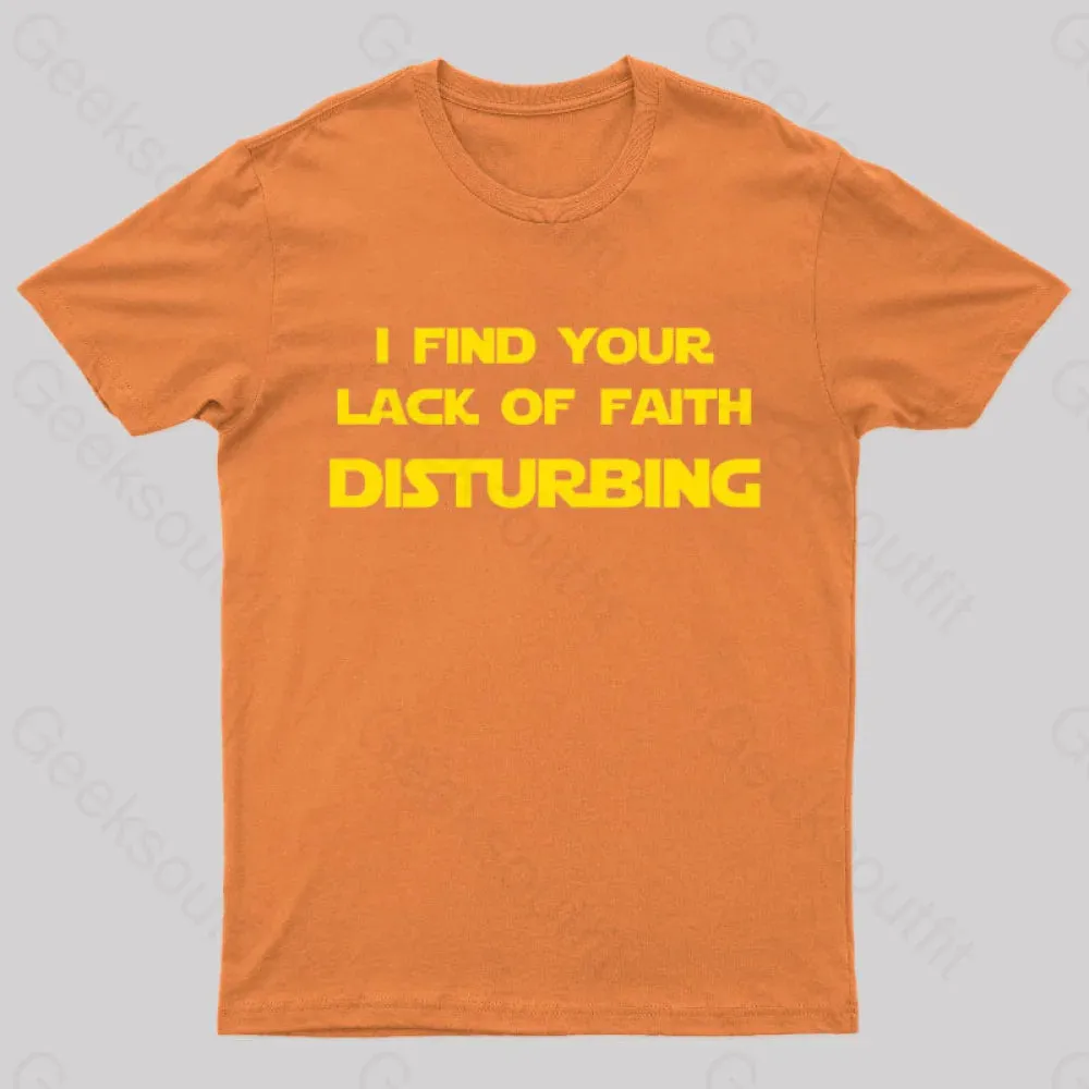 I Find Your Lack of Faith Disturbing Geek T-Shirt - Image 7