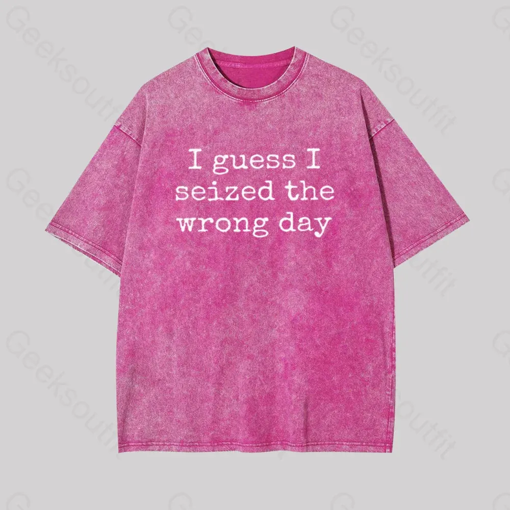 I Guess I Seized the Wrong Day Geek Washed T-shirt - Image 6