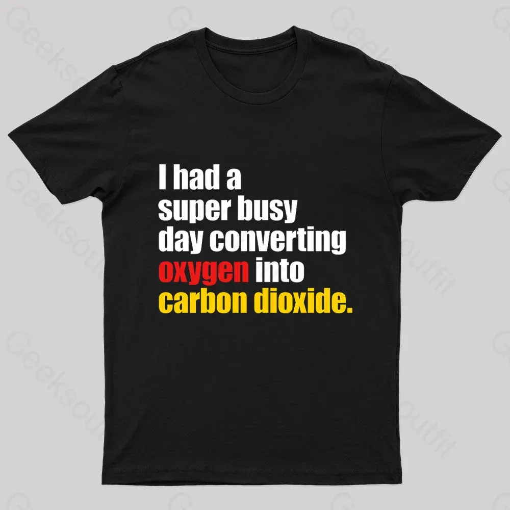I Had A Super Busy Day Geek T-Shirt