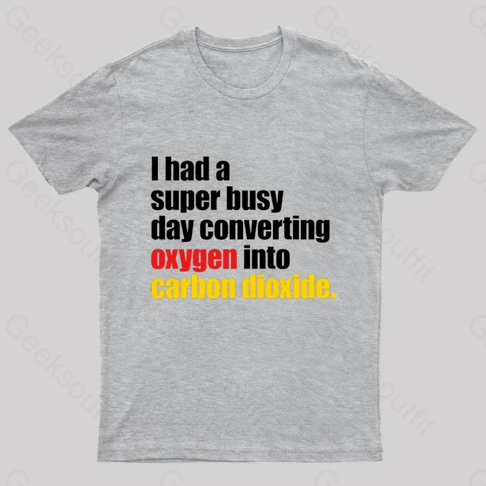 I Had A Super Busy Day Geek T-Shirt - Image 7