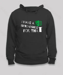 Alternative view of I Have A Spreadsheet For That  Hoodie