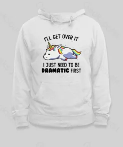 I Just Need To Be Dramatic Hoodie