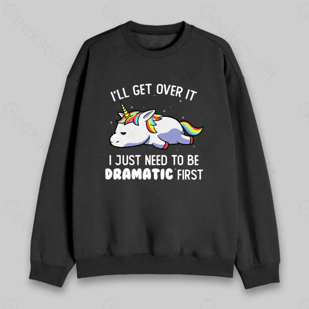 I Just Need To Be Dramatic Sweatshirt - Image 3