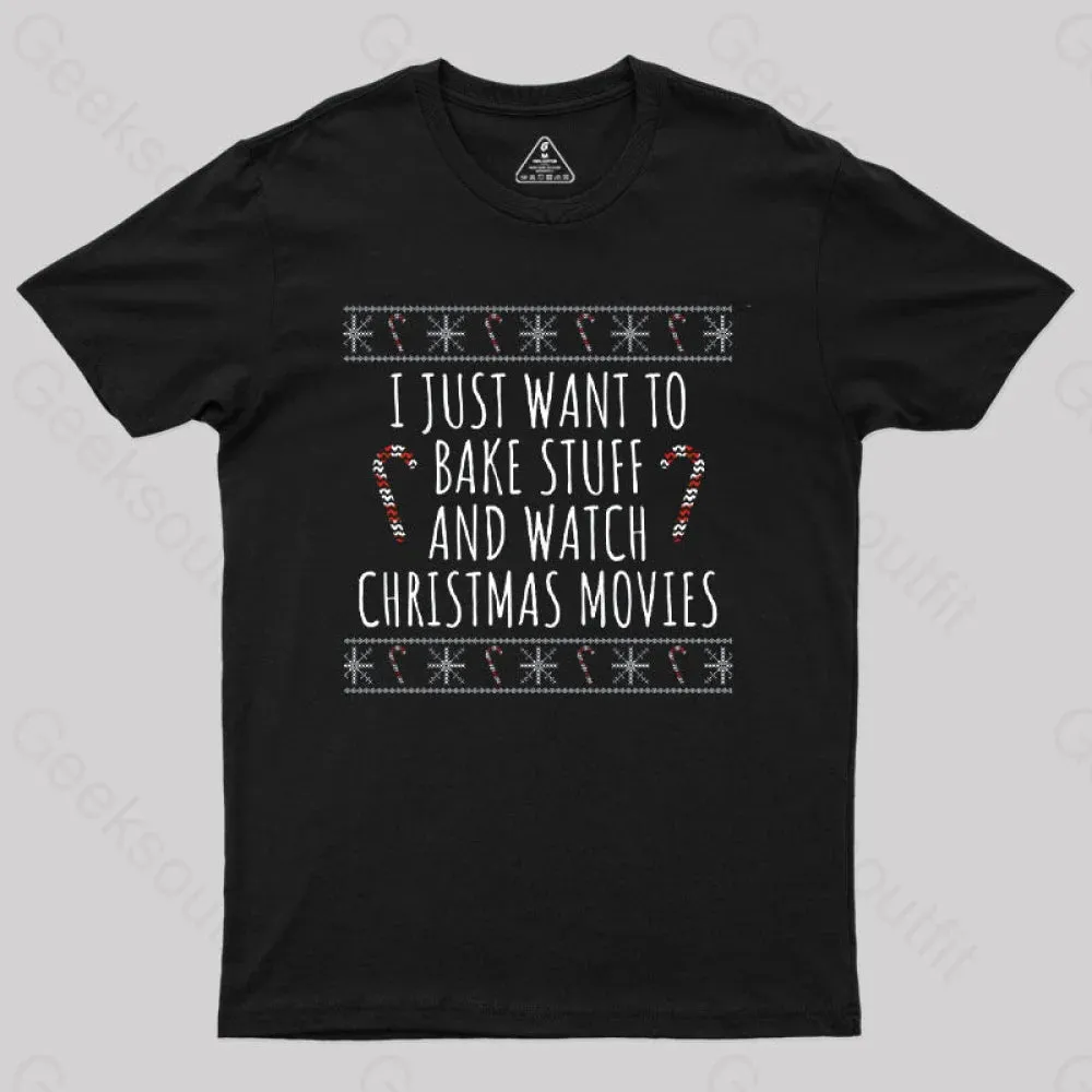 I Just Want To Bake Stuff And Watch Christmas Movies T-Shirt - Image 2