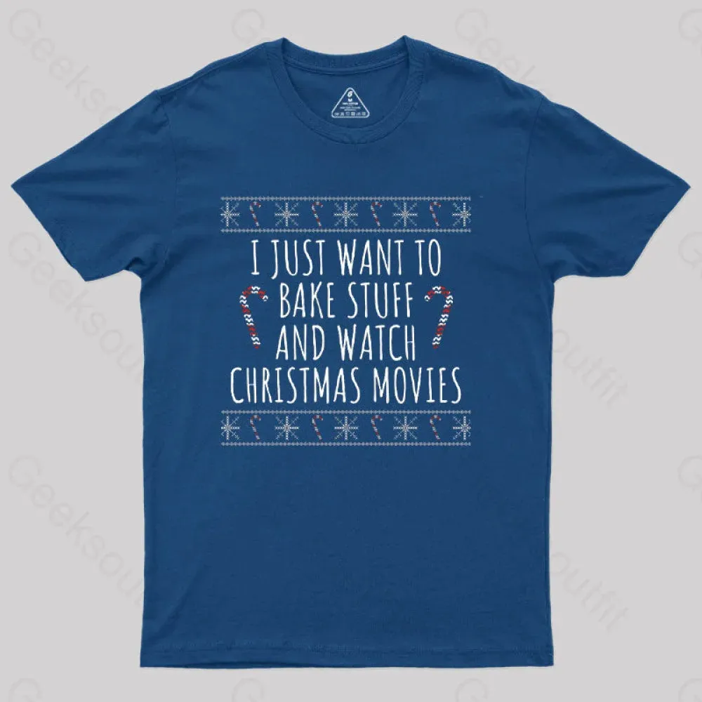 I Just Want To Bake Stuff And Watch Christmas Movies T-Shirt - Image 3