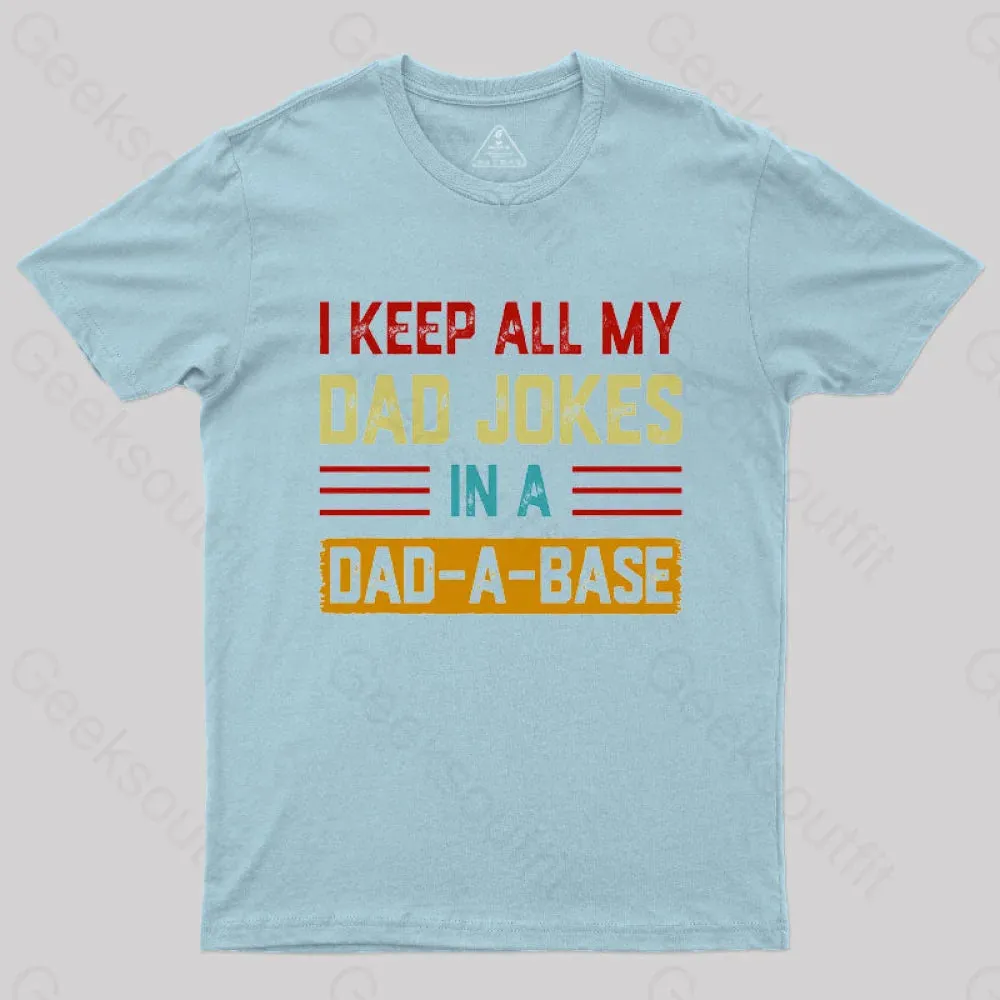 I Keep All My Dad Jokes In A Dad a Base Nerd T-Shirt - Image 7