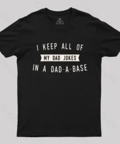 I Keep All of My Dad Jokes in a Dad a Base Geek T-Shirt