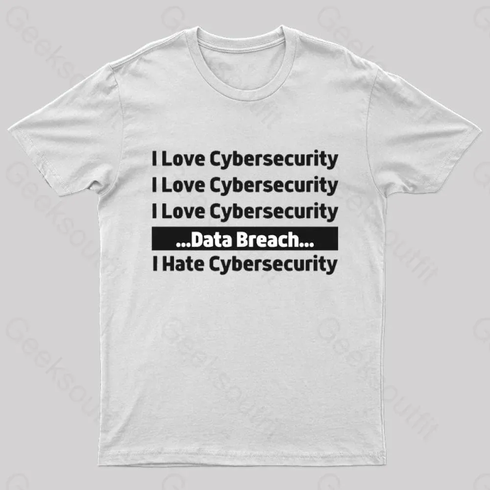 I Love Cybersecurity Data Breach I Hate Cybersecurity Nerd T-Shirt - Image 6
