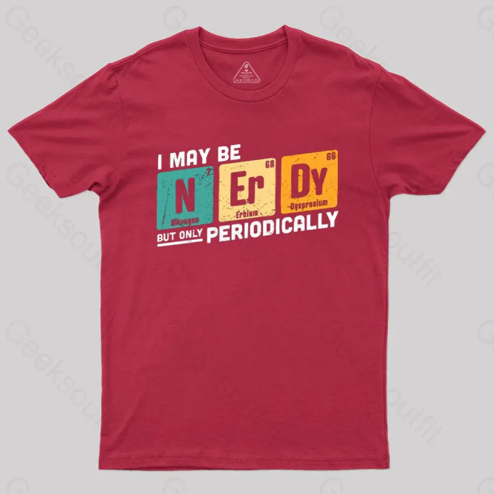 I May be Nerdy But Only Periodically T-Shirt - Image 6