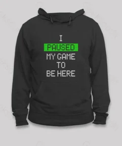 Alternative view of I Paused My Game To Be Here Essential Hoodie
