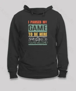 Alternative view of I Paused My Game To Be Here Hoodie