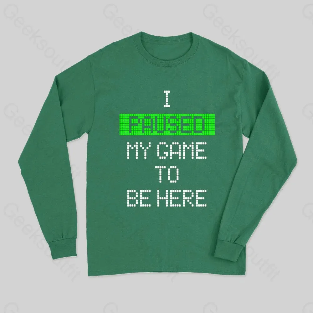 I Paused My Game To Be Here Long Sleeve T-Shirt - Image 3
