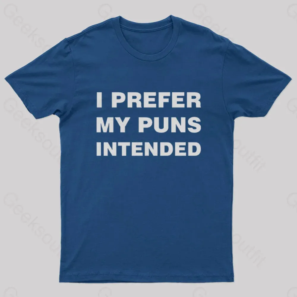 I Prefer My Puns Intended Nerd T-Shirt