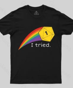 I Tried - Nat 1 Crit FailT-Shirt