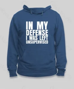 I Was Left Unsupervised Hoodie