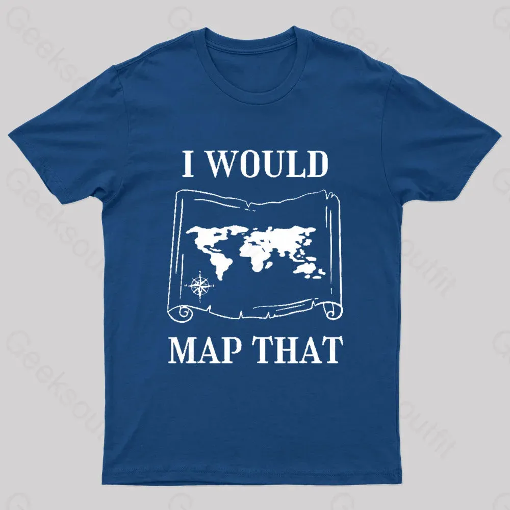 I Would Map That Geek T-Shirt - Image 3