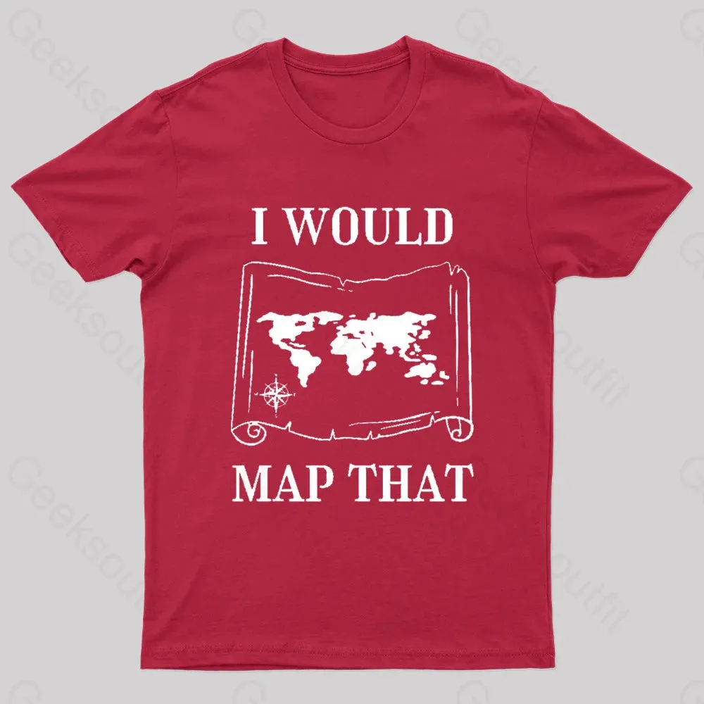 I Would Map That Geek T-Shirt - Image 4