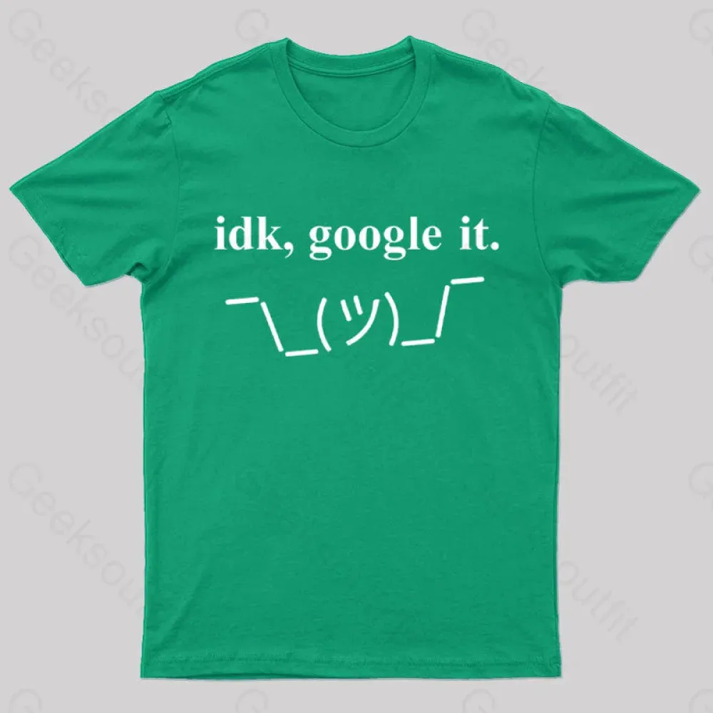 Idk Google It Geek T-Shirt - Image 5