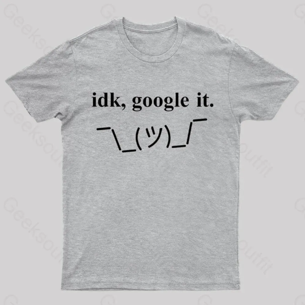 Idk Google It Geek T-Shirt - Image 7