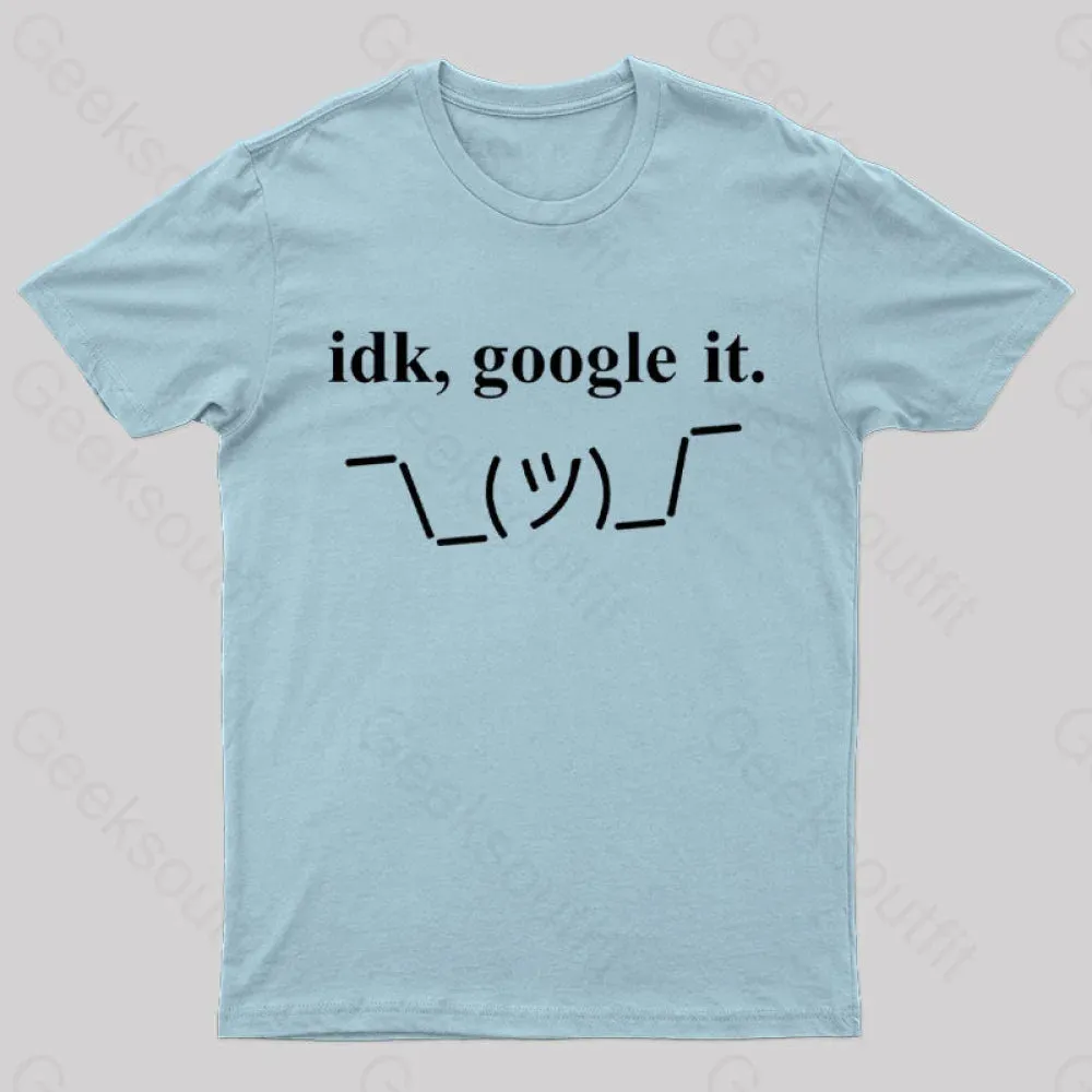 Idk Google It Geek T-Shirt - Image 6