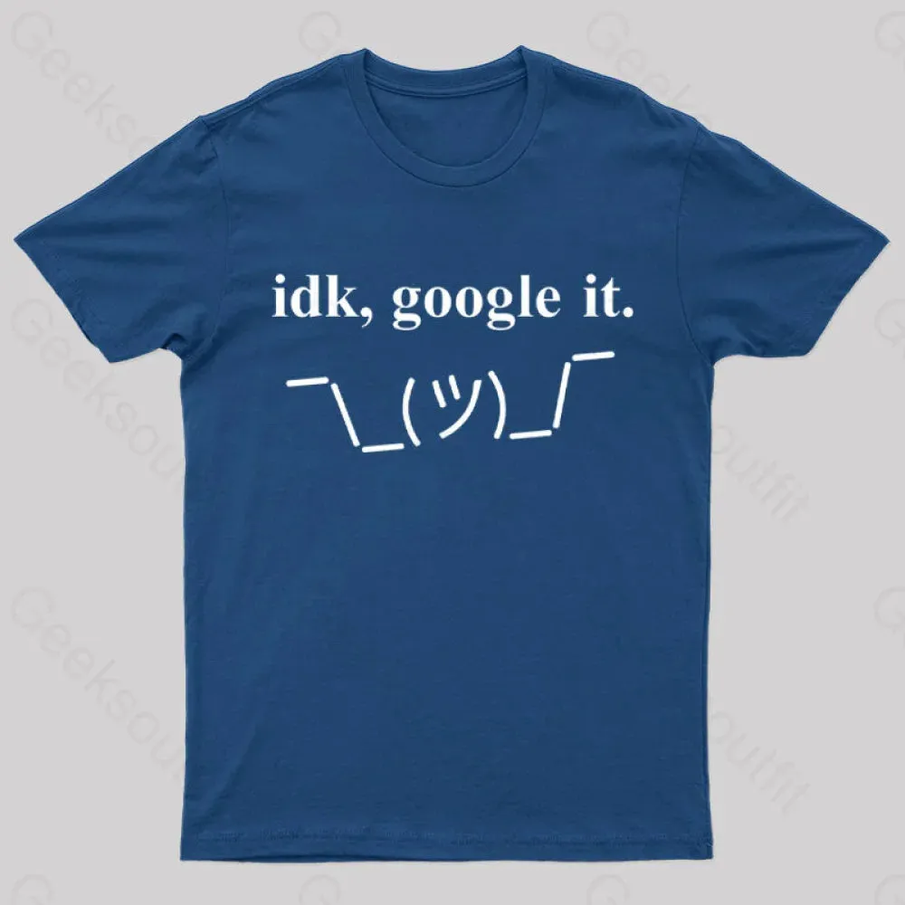Idk Google It Geek T-Shirt