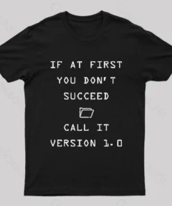 If At First You Do Not Succeed Geek T-Shirt