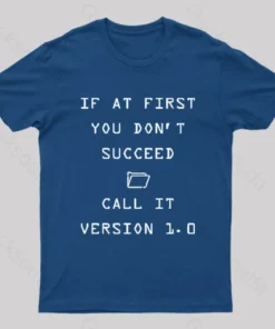 Alternative view of If At First You Do Not Succeed Geek T-Shirt