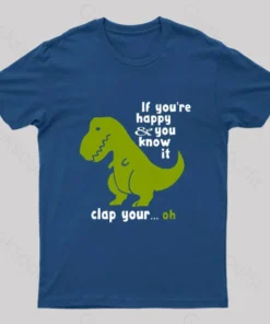 If You're Happy and You Know It Clap Your Oh Geek T-Shirt