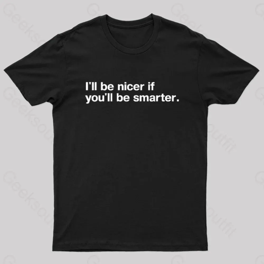 I'll Be Nicer If You'll Be Smarter Geek T-Shirt - Image 2