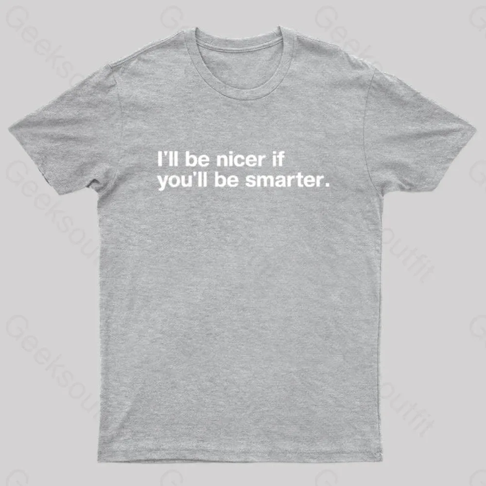 I'll Be Nicer If You'll Be Smarter Geek T-Shirt - Image 4