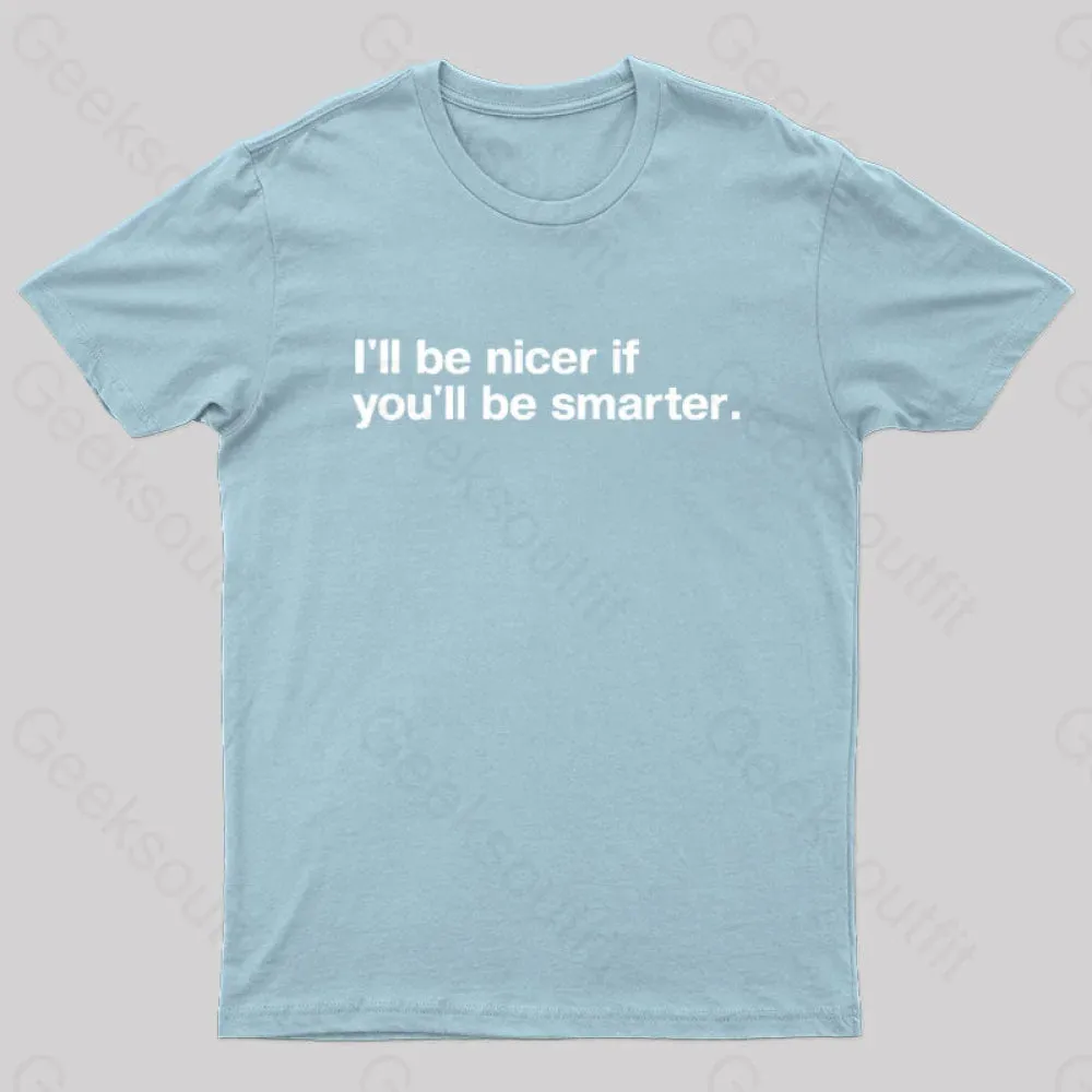 I'll Be Nicer If You'll Be Smarter Geek T-Shirt - Image 5