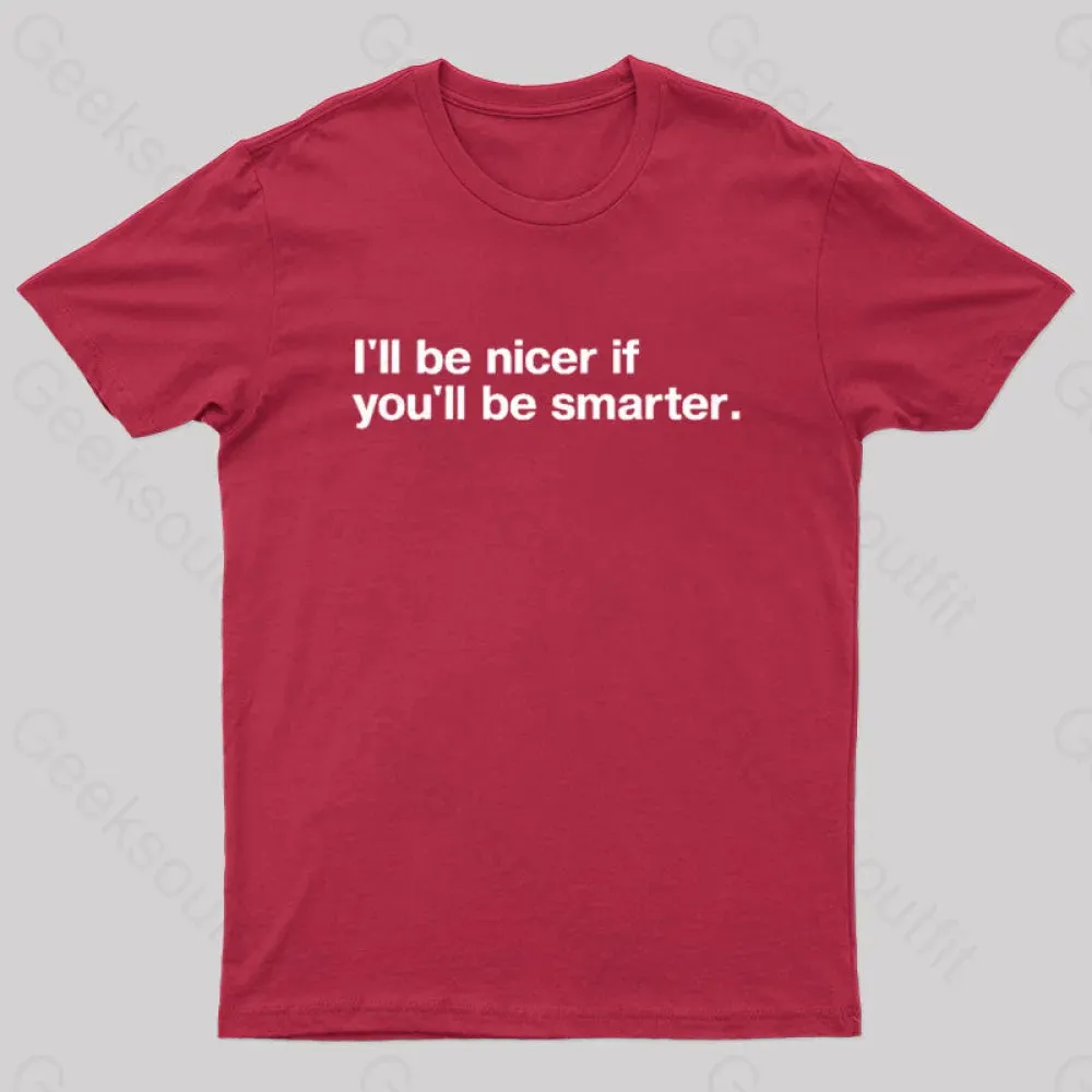 I'll Be Nicer If You'll Be Smarter Geek T-Shirt - Image 6