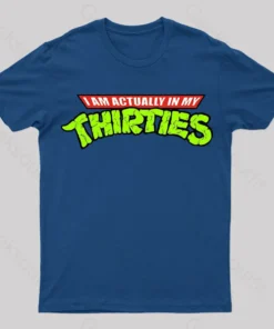 I'm Actually In My Thirties Nerd T-Shirt