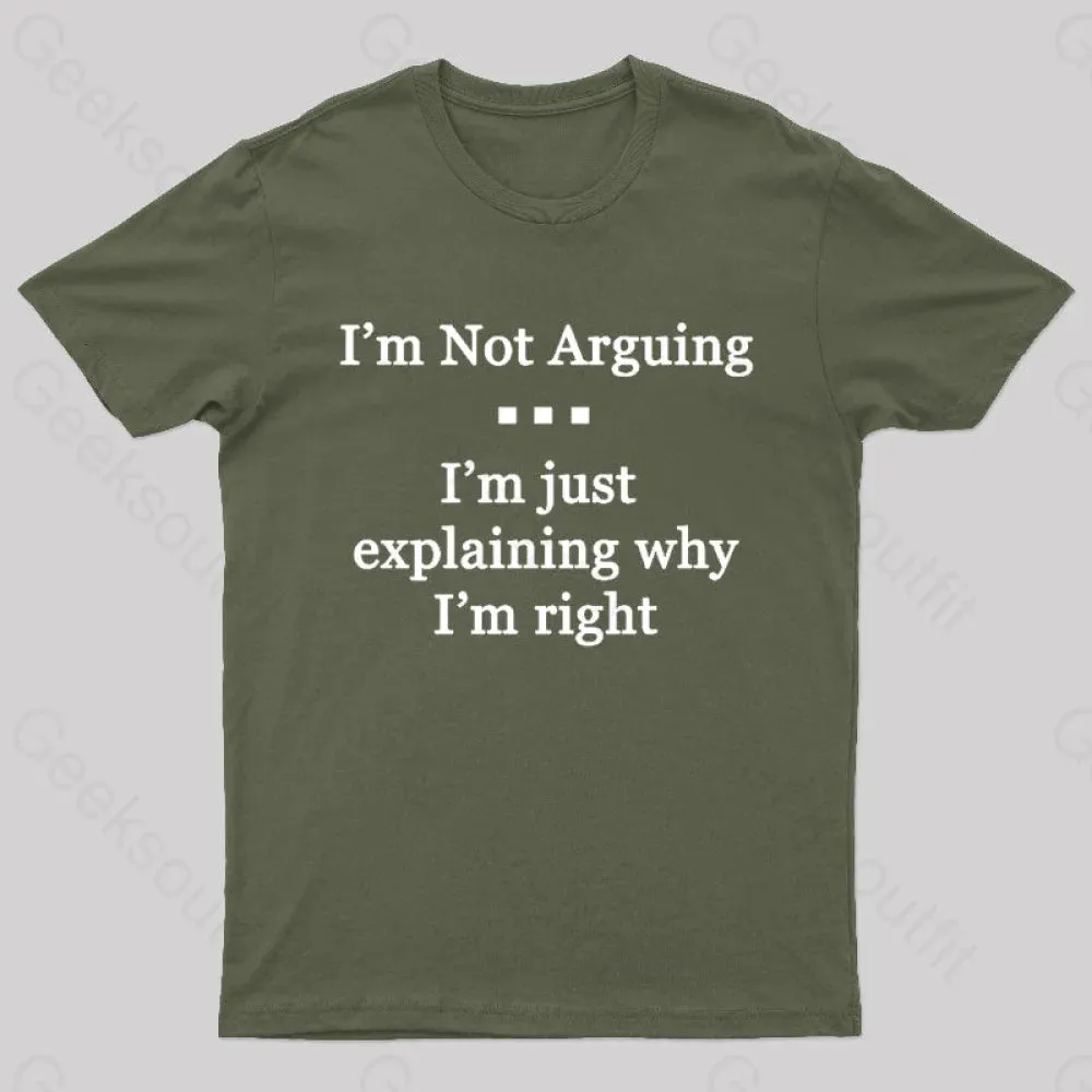 I'm Not Arguing I'm Just Explaining Why I'm Right Geek T-Shirt - Image 3