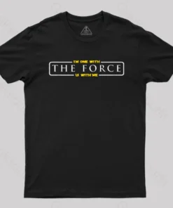 Im One With The Force, The Force Is With Me T-Shirt