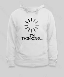 Alternative view of I'm Thinking Loading Hoodie