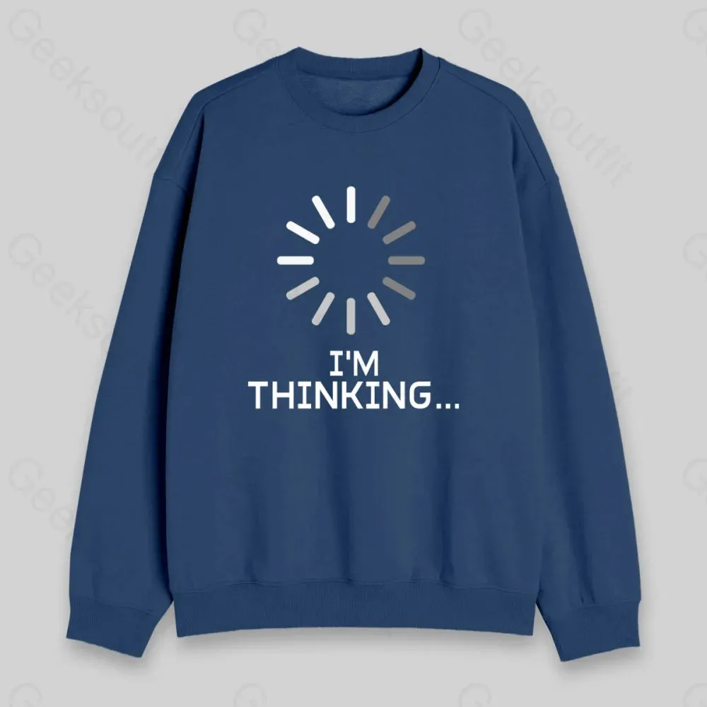 I'm Thinking Loading Sweatshirt - Image 3