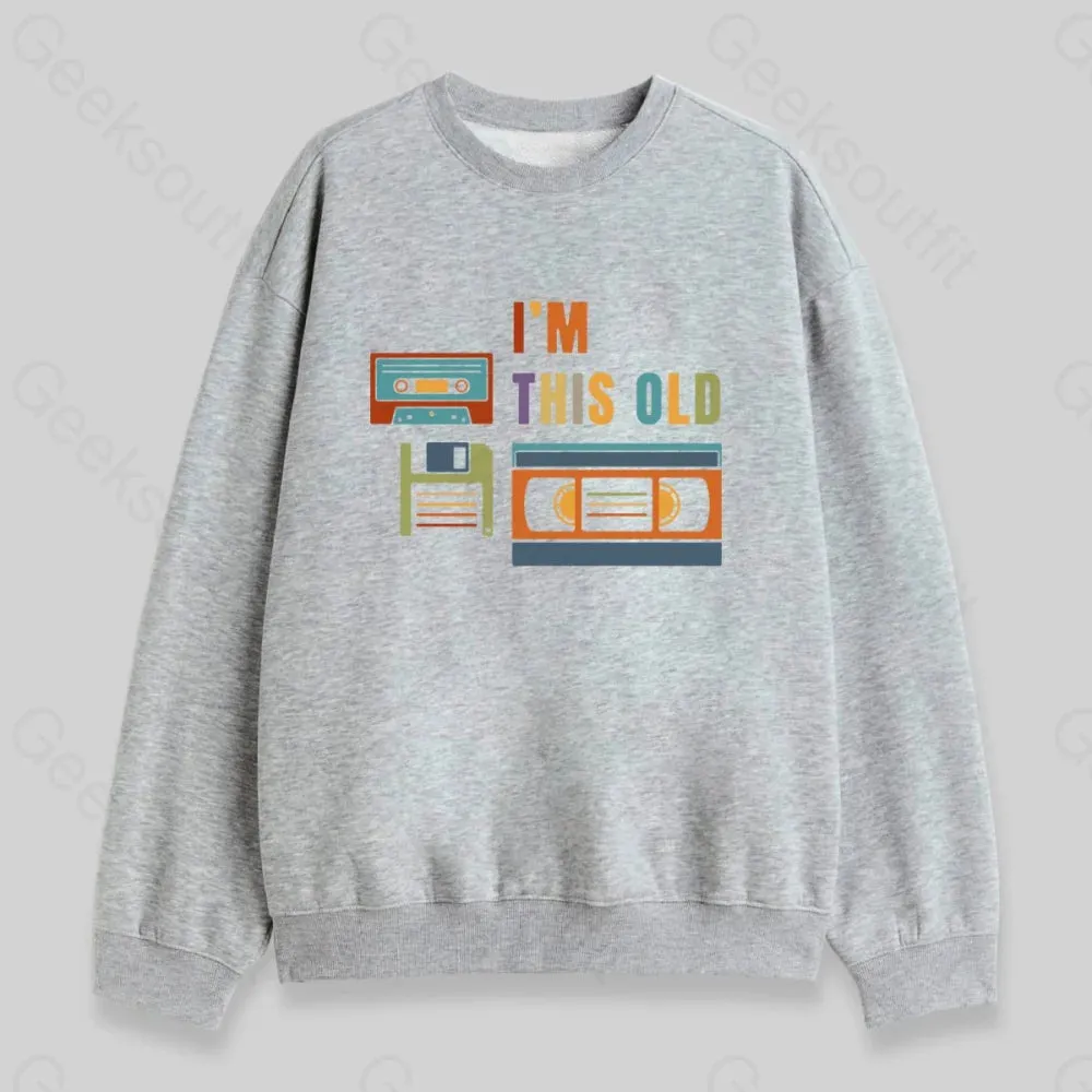 Im This Old Sweatshirt - Image 3