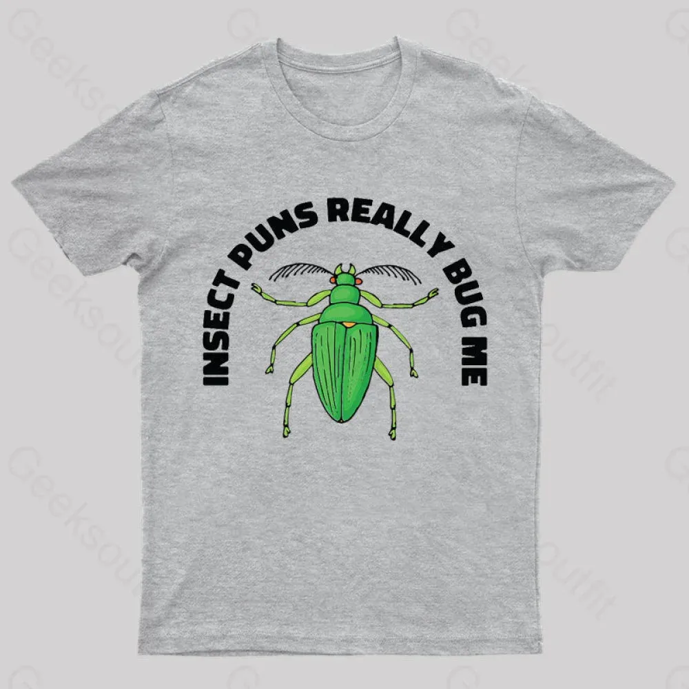 Insect Puns Really Bug Me Geek T-Shirt - Image 6