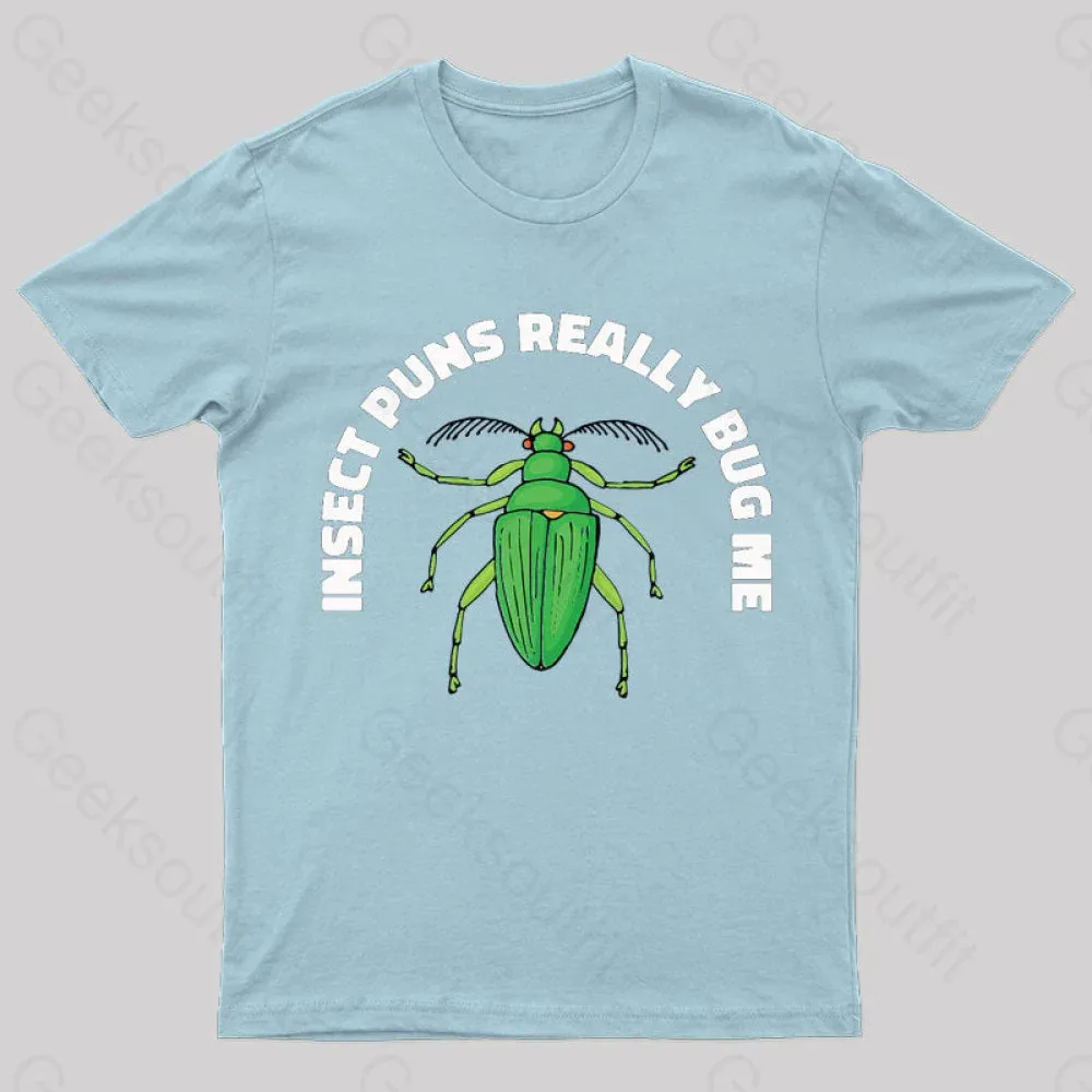 Insect Puns Really Bug Me Geek T-Shirt - Image 7