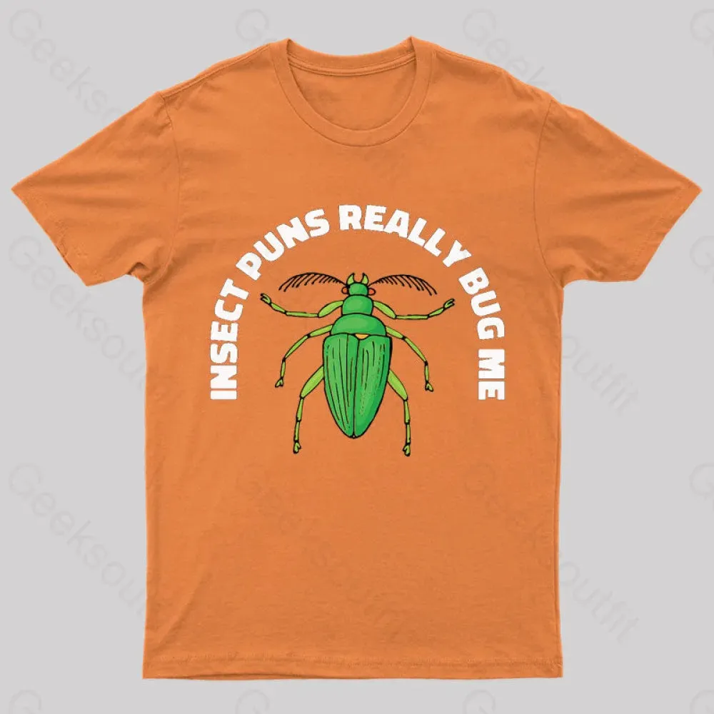 Insect Puns Really Bug Me Geek T-Shirt - Image 9