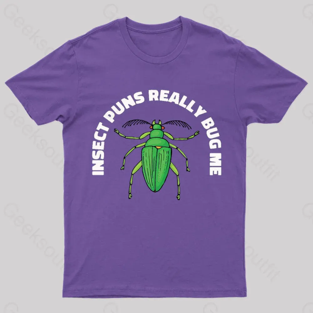 Insect Puns Really Bug Me Geek T-Shirt - Image 11